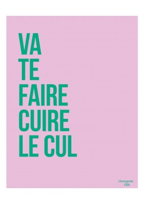 Affiche Va te faire cuire le cul Rose et vert