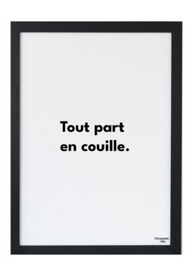Affiche Tout part en couille Noir et blanc