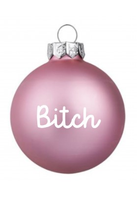 Boule de noël Bitch rose mat