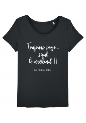 Tee-shirt col rond Toujours sage sauf le weekend bio