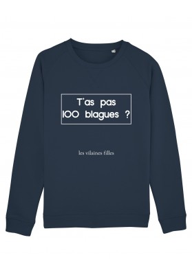 Sweat col rond T'as pas 100 blagues bio