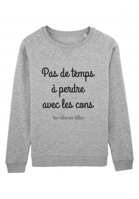 Sweat col rond Pas de temps à perdre avec les cons bio