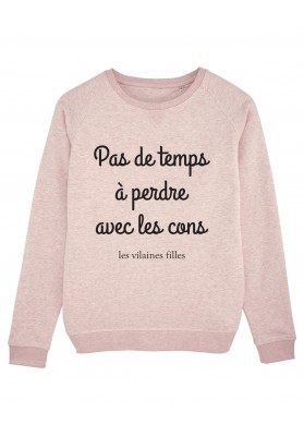 Sweat col rond Pas de temps à perdre avec les cons bio