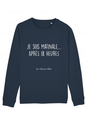 Sweat col rond Je suis matinale apres 18h bio