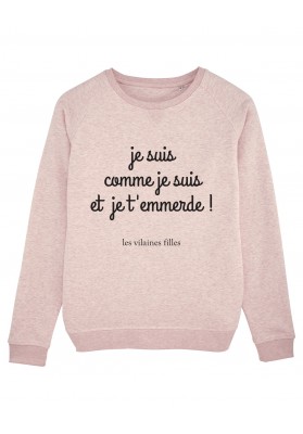 Sweat col rond Je suis comme je suis et je t'emmerde bio