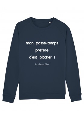 Sweat Mon passe-temps préféré c'est bitcher bio marque les vilaines filles