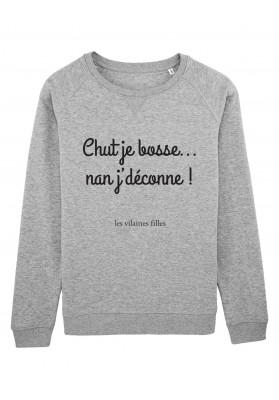 Sweat Chut je bosse bio marque les vilaines filles