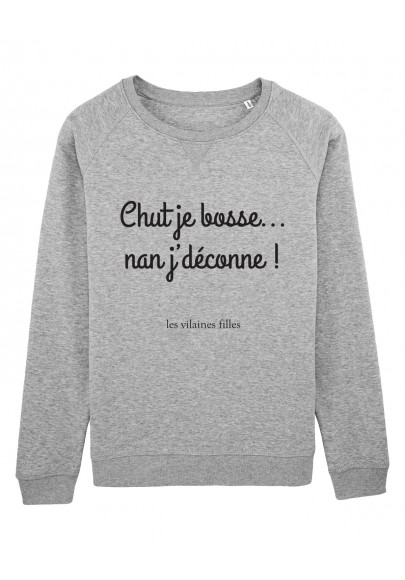 Sweat Chut je bosse bio marque les vilaines filles