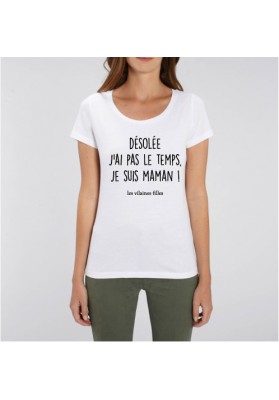 Tee-shirt  Désolée j'ai pas le temps je suis maman marque les vilaines filles
