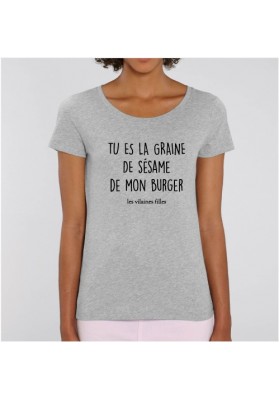 Tee-shirt Tu es la graine de sésame de mon burger bio marque les vilaines filles
