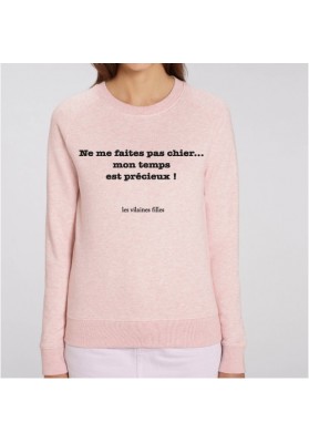 Sweat Ne me faites pas chier, mon temps  est précieux marque les vilaines filles